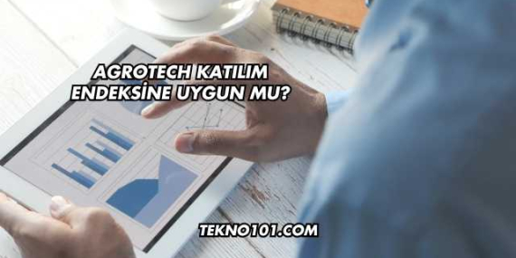 Agrotech Katılım Endeksine Uygun mu?
