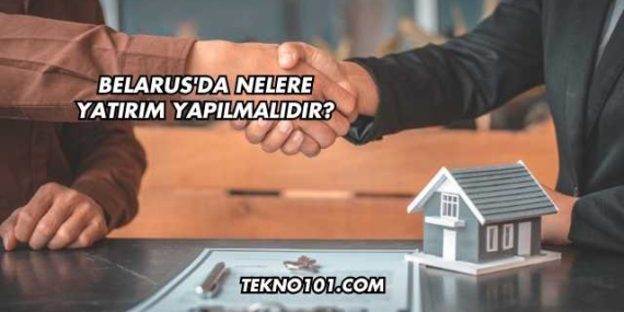 Belarus’da Nelere Yatırım Yapılmalıdır?