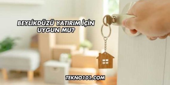 Beylikdüzü Yatırım İçin Uygun mu?