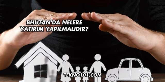 Bhutan’da Nelere Yatırım Yapılmalıdır?