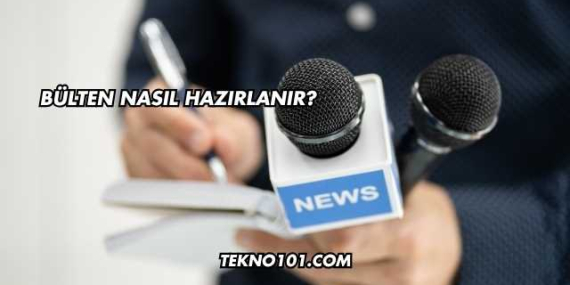 Bülten Nasıl Hazırlanır?