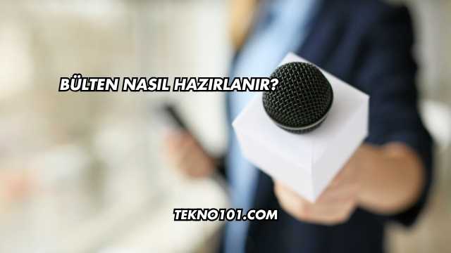 Bülten Nasıl Hazırlanır?