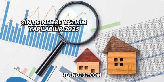 Çin’de Nelere Yatırım Yapılabilir 2025