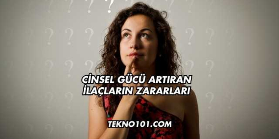 Cinsel Gücü Artıran İlaçların Zararları