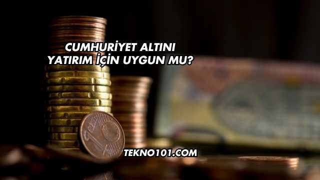 Cumhuriyet Altını Yatırım İçin Uygun mu?