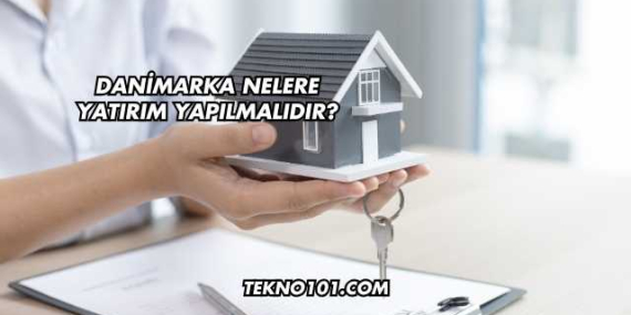 Danimarka Nelere Yatırım Yapılmalıdır?