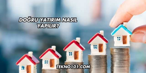 Doğru Yatırım Nasıl Yapılır?