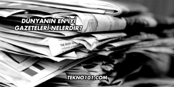 Dünyanın En İyi Gazeteleri Nelerdir?