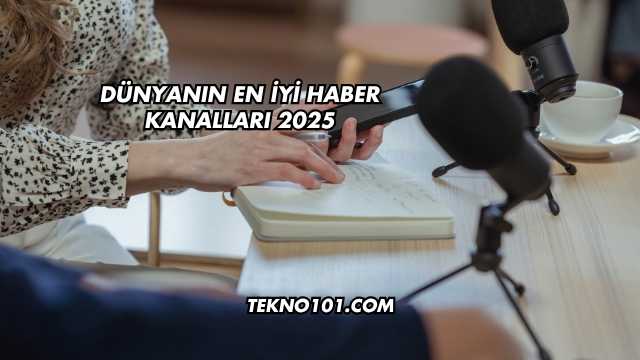 Dünyanın En İyi Haber Kanalları 2025