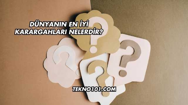 Dünyanın En İyi Karargahları Nelerdir?