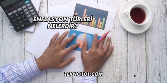 Enflasyon Türleri Nelerdir?