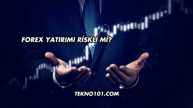 Forex Yatırımı Riskli mi?