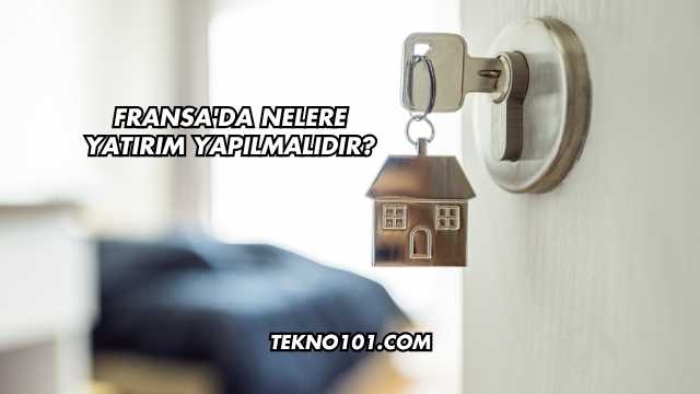 Fransa'da Nelere Yatırım Yapılmalıdır?
