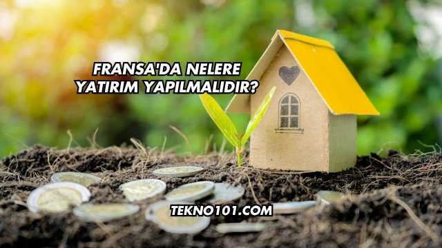 Fransa'da Nelere Yatırım Yapılmalıdır?