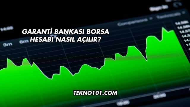 Garanti Bankası Borsa Hesabı Nasıl Açılır?