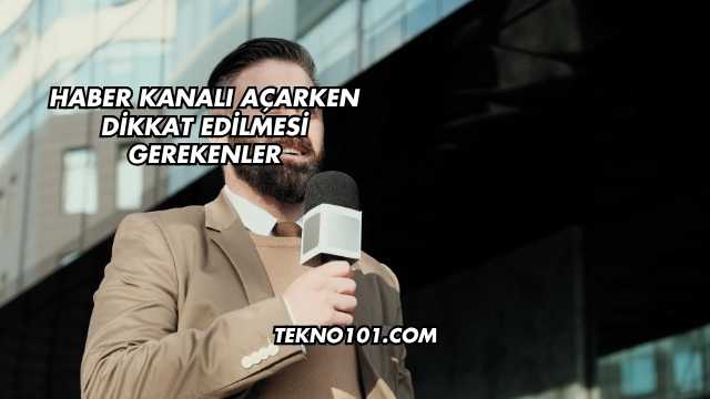 Haber Kanalı Açarken Dikkat Edilmesi Gerekenler