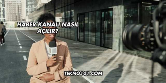 Haber Kanalı Nasıl Açılır?