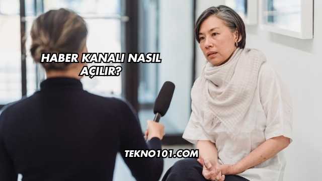 Haber Kanalı Nasıl Açılır?