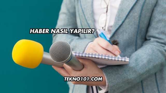Haber Nasıl Yapılır?