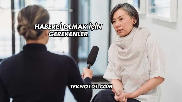 Haberci Olmak İçin Gerekenler