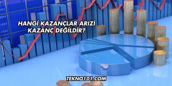 Hangi Kazançlar Arızi Kazanç Değildir?