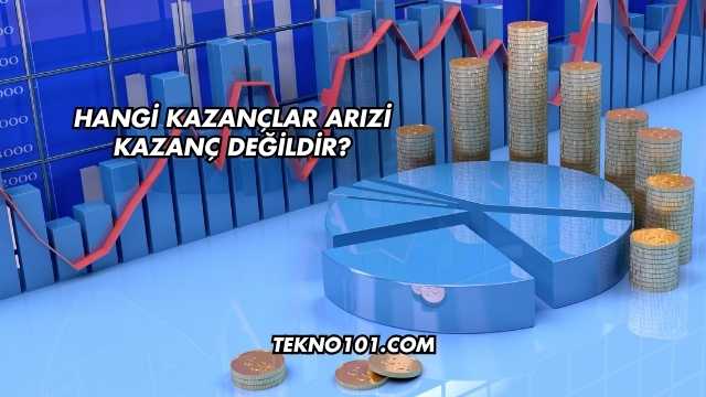 Hangi Kazançlar Arızi Kazanç Değildir?