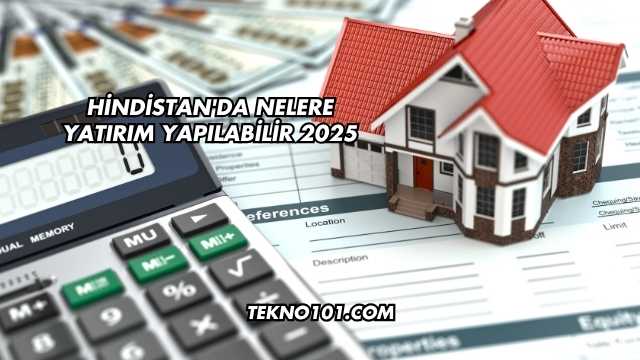 Hindistan'da Nelere Yatırım Yapılabilir 2025