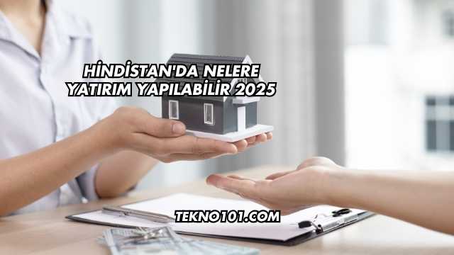 Hindistan'da Nelere Yatırım Yapılabilir 2025