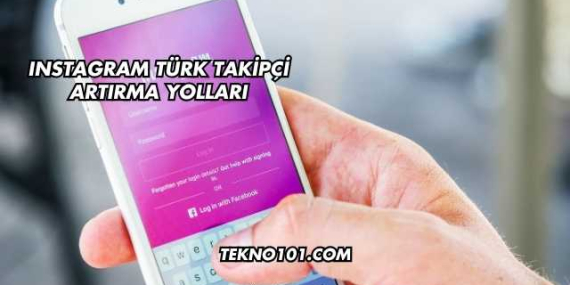 Instagram Türk Takipçi Artırma Yolları