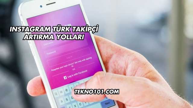 Instagram Türk Takipçi Artırma Yolları