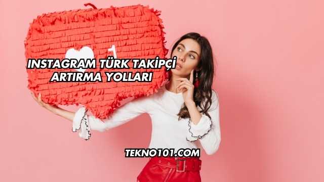 Instagram Türk Takipçi Artırma Yolları