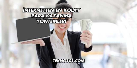 İnternetten En Kolay Para Kazanma Yöntemleri