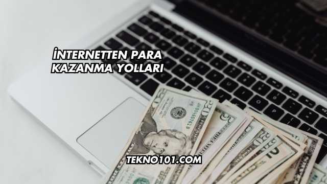 İnternetten Para Kazanma Yolları