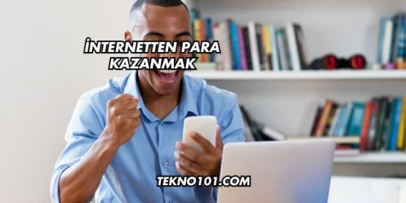 İnternetten Para Kazanmak