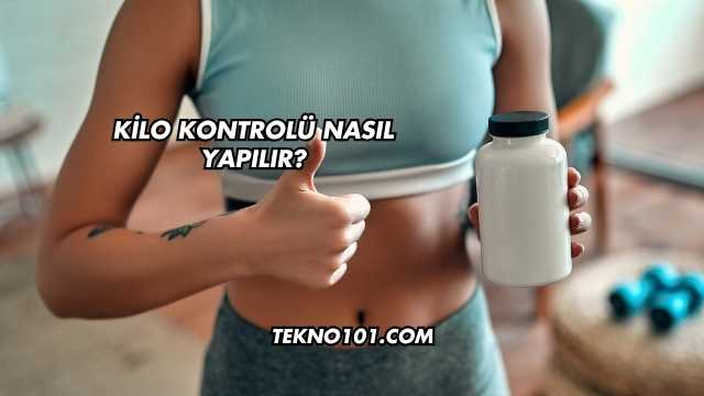 Kilo Kontrolü Nasıl Yapılır?