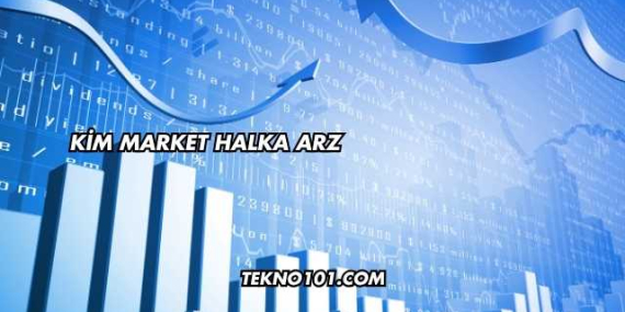Kim Market Halka Arz