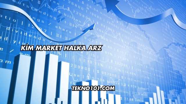 Kim Market Halka Arz