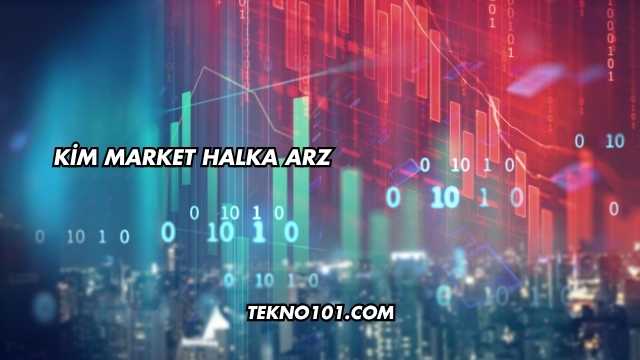 Kim Market Halka Arz