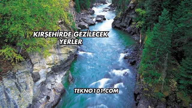 Kırşehirde Gezilecek Yerler