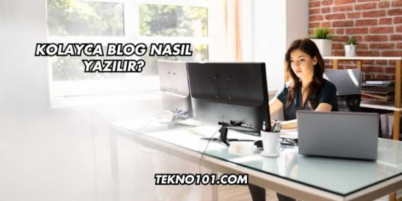 Kolayca Blog Nasıl Yazılır?