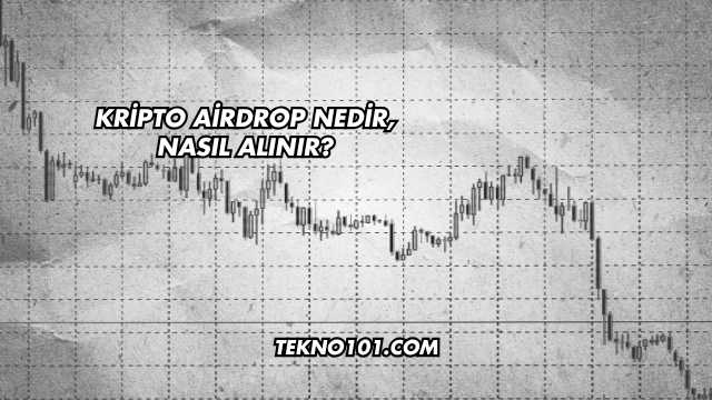 Kripto Airdrop Nedir, Nasıl Alınır?