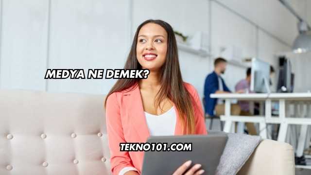 Medya Ne Demek?