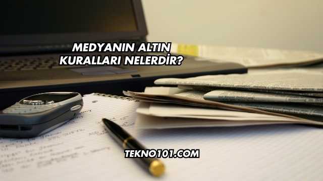 Medyanın Altın Kuralları Nelerdir?