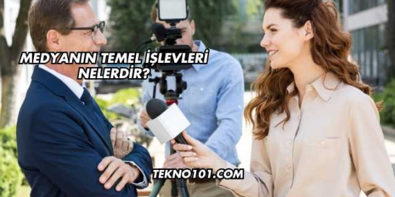 Medyanın Temel İşlevleri Nelerdir?