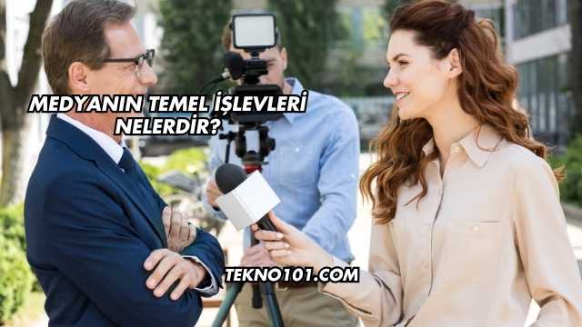 Medyanın Temel İşlevleri Nelerdir?