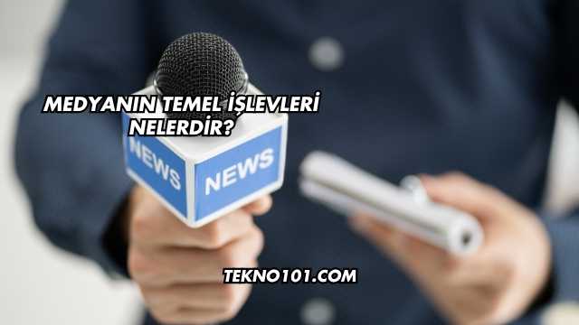 Medyanın Temel İşlevleri Nelerdir?
