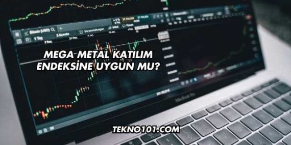Mega Metal Katılım Endeksine Uygun mu?
