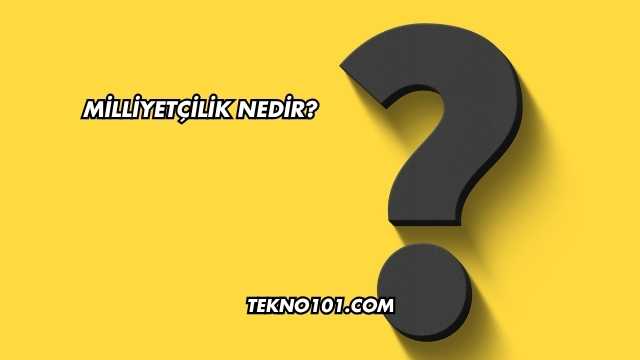 Milliyetçilik Nedir?
