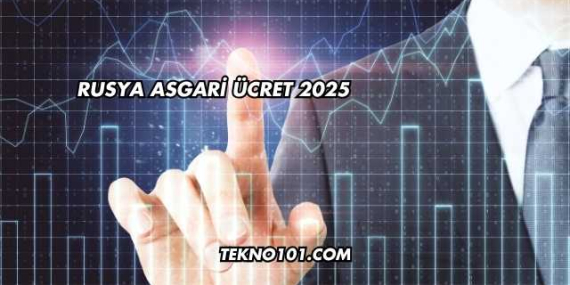 Rusya Asgari Ücret 2025