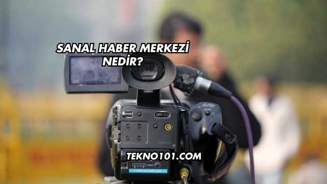Sanal Haber Merkezi Nedir?